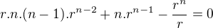 $r.n.(n-1).r^{n-2}+n.r^{n-1}-\frac{r^{n}}{r}=0$