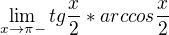 $\lim_{x\to \pi- } tg\frac{x}{2}*arccos\frac{x}{2}$