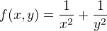$f(x,y) = \frac{1}{x^2} + \frac{1}{y^2}$