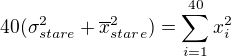 $40(\sigma^2_{stare} +\overline{x}_{stare}^2)= \sum_{i=1}^{40} x_i^2$