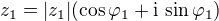$z_{1}=|z_{1}|(\cos\varphi _{1}+\mathrm{i}\, \sin\varphi _{1})$