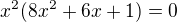 $x^2(8x^2+6x+1)=0$