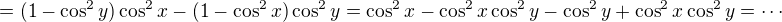 $=(1-\cos^2y)\cos^2x-(1-\cos^2x)\cos^2y=\cos^2x-\cos^2x\cos^2y-\cos^2y+\cos^2x\cos^2y=\cdots$