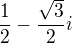 $\frac {1}{2} - \frac {\sqrt{3}}{2}i$