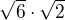 $\sqrt{6}\cdot \sqrt{2}$