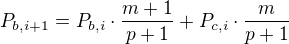 $P_{b,i+1}=P_{b,i}\cdot \frac{m+1}{p+1}+P_{c,i}\cdot \frac{m}{p+1}$