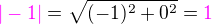 $\color{magenta}|-1|\color{black} = \sqrt{(-1)^2 + 0^2} =\color{magenta}1$