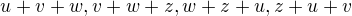$u+v+w, v+w+z, w+z+u, z+u+v$