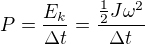 $P=\frac{E_k}{\Delta t}=\frac{\frac12 J\omega ^2}{\Delta t}$