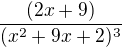 $\frac{(2x+9)}{(x^2+9x+2)^3}$