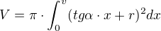 $V = \pi \cdot \int_0^v (tg\alpha \cdot x + r)^2 dx$