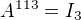 $A^{113}=I_{3}$