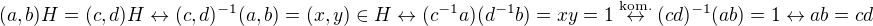 $(a,b)H=(c,d)H \leftrightarrow (c,d)^{-1}(a,b)=(x,y)\in H\leftrightarrow (c^{-1}a)(d^{-1}b)=xy=1\stackrel{\text{kom.}}{\leftrightarrow}(cd)^{-1}(ab)=1 \leftrightarrow ab=cd$