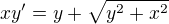$xy'=y+\sqrt{y^2+x^2}$