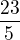 $\frac{23}{5}$