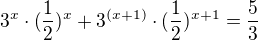 $3^{x}\cdot (\frac{1}{2})^{x}+3^{(x+1)}\cdot (\frac{1}{2})^{x+1}=\frac{5}{3}$