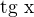 $\text{tg x} $