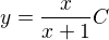 $y = \frac{x}{x+ 1} C$
