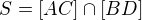 $S = [AC]\cap [BD]$