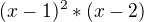 $(x-1)^2*(x-2)$