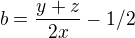 $b = \frac{y+z}{2x} - 1/2$