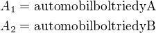 kopírovat do textarea $A_1=\rm{automobil bol triedy A}\nlA_2=\rm{automobil bol triedy B}$