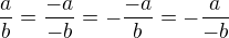 $\frac{a}{b}=\frac{-a}{-b}=-\frac{-a}{b}=-\frac{a}{-b}$