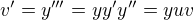$v'=y'''=yy'y''=yuv$