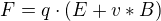 $F=q\cdot (E+v*B)$