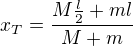 $x_T=\frac{M\frac{l}{2}+ml}{M+m}$