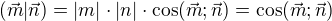$(\vec{m}|\vec{n})=|m|\cdot |n|\cdot \cos (\vec{m};\vec{n})=\cos (\vec{m};\vec{n})$