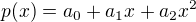 $p(x)=a_0+a_1x+a_2x^2$