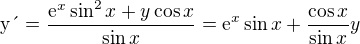 $\text{y�}=\frac{\mathrm{e}^{x}\sin ^{2}x+y\cos x}{\sin x}=\mathrm{e}^{x}\sin x+\frac{\cos x}{\sin x}y$