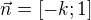 $\vec{n}=\[-k;1\]$