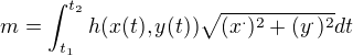 $m=\int_{t_{1}}^{t_{2}}h(x(t),y(t))\sqrt{(x^{\cdot })^{2}+(y^{\cdot })^{2}}dt$