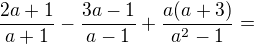 $\frac{2a+1}{a+1}-\frac{3a-1}{a-1}+\frac{a(a+3)}{a^{2}-1}=$