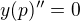 $y(p)''=0$