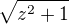 $\sqrt {z^2+1}$