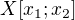 $X[x_1;x_2]$
