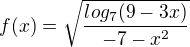 $f(x)=\sqrt{\frac{log_{7}(9-3x)}{-7-x^{2}}}$
