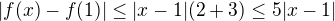 $|f(x)-f(1)| \le |x-1|(2+3) \le 5|x-1|$
