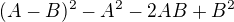 $(A-B)^2- A^2 -2AB + B^2$