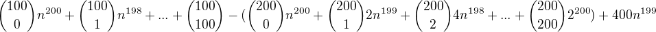 ${100\choose 0}n^{200}+{100\choose 1}n^{198}+...+{100\choose 100}-({200\choose 0}n^{200}+{200\choose 1}2n^{199}+{200\choose 2}4n^{198}+...+{200\choose 200}2^{200})+400n^{199}$