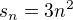 $s_{n}=3n^{2}$