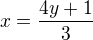 $x=\frac{4y+1}{3}$