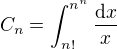 $C_n =\int_{n!}^{n^n}\frac{\text{d}x}{x}$