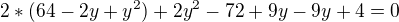 $2*(64-2y+y^{2})+2y^{2}-72+9y-9y+4=0$