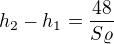 $h_{2}-h_{1}=\frac{48}{S\varrho}$
