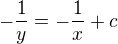 $-\frac{1}{y}=-\frac{1}{x}+c$
