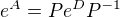 $e^A=Pe^DP^{-1}$